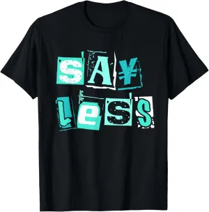 Light Teal Aqua Say Less Light Teal Aqua Color Graphic T-Shirt